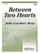 Between Two Hearts by Bray Julie for SSA and Piano