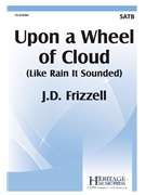 Upon a Wheel of Cloud by Frizzell J D for SATB and Piano