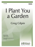 I Plant You a Garden by Gilpin Greg Charlotte Lee for SSAA and Piano