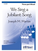 We Sing a Jubilant Song by Martin Joseph M Charlotte Lee for 3-Part Mixed and Piano