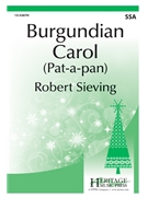 Burgundian Carol (Pat-a-pan) by de la Monnoye Bernard - Sieving Robert - Percy Dearmer for SSA and Piano