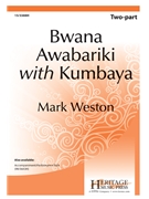 Bwana Awabariki with Kumbaya by - Weston Mark - for 2-Part (African Folk Songs)