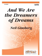 And We Are the Dreamers of Dreams by Ginsberg Neil Arthur O'Shaughnessy for SATB and Piano