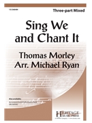 Sing We and Chant It by Morley Thomas - Ryan Michael - Michael Drayton for 3-Part Mixed and Piano