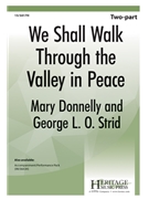 We Shall Walk Through the Valley in Peace by Spiritual - Donnelly and Strid - for 2-Part