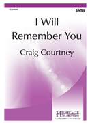 I Will Remember You by Courtney Craig Pamela Stewart Tomln for SATB and Piano