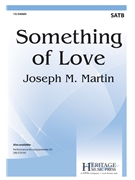 Something of Love by Martin Joseph M Ronald W. Cadmus for SATB and Piano