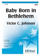 Baby Born in Bethlehem by Johnson Victor C Caswall and Work for SSA and Piano