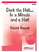 Deck the Hall...In a Minute and a Half by - Roszell Patrick - for SATB and Piano (Trad. Welsh Carol)
