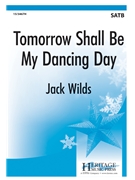 Tomorrow Shall Be My Dancing Day by - Wilds Jack - for SATB and Piano (Trad. English Carol)
