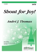 Shout for Joy by - Thomas Andre J - for SATB and Piano (Trad. Spiritual)