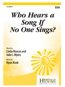 Who Hears a Song if No One Sings by Kook Hyun Marcus and Myers for SSA and Piano