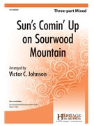 Sun's Comin' Up on Sourwood Mountain by Johnson Victor C for 3-Part Mixed and Piano
