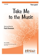 Take Me to the Music by Drennan Patti for 2-Part