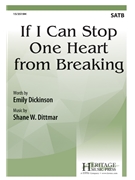 If I Can Stop One Heart from Breaking by Dittmar Shane W Emily Dickinson for SATB and Piano