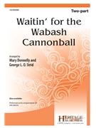 Waitin' for the Wabash Cannonball by Folk Songs - Donnelly and Strid - for 2-Part