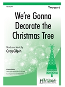 We're Gonna Decorate the Christmas Tree by Gilpin Greg for 2-Part