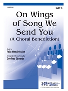 On Wings of Song We Send You - A Choral Benediction by Mendelssohn Felix - Edwards Geoffrey - for SATB and Piano