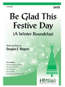 Be Glad This Festive Day by Wagner Douglas E for SATB and Piano