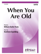 When You Are Old by Erpelding Matthew William Butler Yeats for SATB and Piano