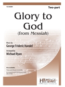 Glory to God - from Messiah by Handel George Frideric - Ryan Michael - for 2-Part