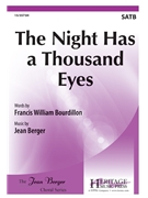 Night Has a Thousand Eyes by Berger Jean Francis W Bourdillon for SATB a cappella