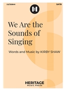 We Are the Sounds of Singing by Shaw Kirfor SATB and Piano
