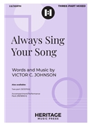 Always Sing Your Song by Johnson Victor C for 3-Part Mixed