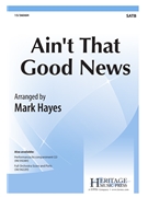 Ain't That Good News by - Hayes Mark - for SATB and Piano