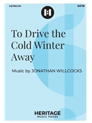 To Drive the Cold Winter Away by Willcocks Jonathan for SATB and Piano (17th cent broadside)