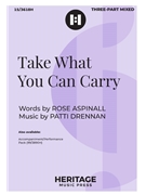 Take What You Can Carry by Drennan Patti Rose Aspinall for 3-Part Mixed