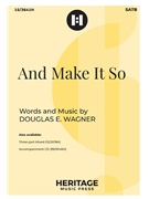 And Make It So by Wagner Douglas E for SATB and Piano