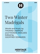 Two Winter Madrigals by Campion and Weelkes - Edwards Geoffrey - for SAB a cappella