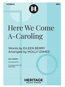 Here We Come A-Caroling by - Ijames Molly - Eileen Berry for SSA and Piano (Trad English Carol)