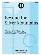 Beyond the Silver Mountains by Wagner Douglas E for SAB and Piano