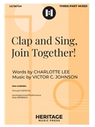 Clap and Sing Join Together by Johnson Victor C Charlotte Lee for 3-Part Mixed and Piano