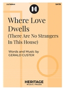 Where Love Dwells by Custer Gerald for SATB and Piano
