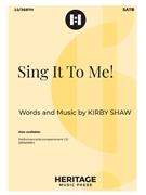 Sing It To Me by Shaw Kirfor SATB and Piano