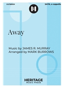 Away by Murray James R - Burrows Mark - for SATB a cappella