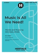 Music Is All We Need by Ryan Michael for 3-Part Mixed and Piano