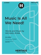 Music Is All We Need by Ryan Michael for 2-Part and Piano