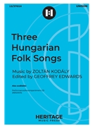 Three Hungarian Folk Songs by Kodaly Zoltan - Edwards Geoffrey - for Unison and Piano