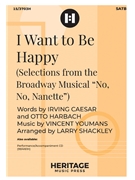 I Want to Be Happy (Selections from No No Nanette) by Youmans Vincent - Shackley Larry - Caesar and Harbach for SATB and Piano