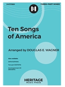 Ten Songs of America by - Wagner Douglas E - for 3-Part Mixed and Piano