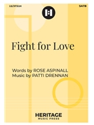 Fight for Love by Drennan Patti Aspinall Rose for SATB and Piano