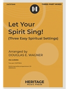 Let Your Spirit Sing by Traditional Spiritual - Wagner Douglas E - for 3-Part Mixed and Piano