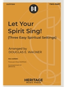 Let Your Spirit Sing by Traditional Spiritual - Wagner Douglas E - for 2-Part and Piano