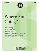 Where Am I Going by Donnelly and Strid Milne A A for SSA and Piano