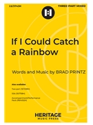 If I Could Catch a Rainbow by Printz Brad for 3-Part Mixed and Piano (with optional Cello)