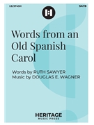 Words from an Old Spanish Carol by Wagner Douglas E Sawyer Ruth for SATB and Piano